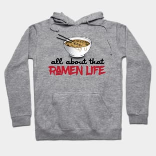 All About That Ramen Life - Funny Ramen Noodle Shirt Hoodie